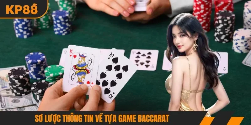 Sơ lược thông tin về tựa game Baccarat