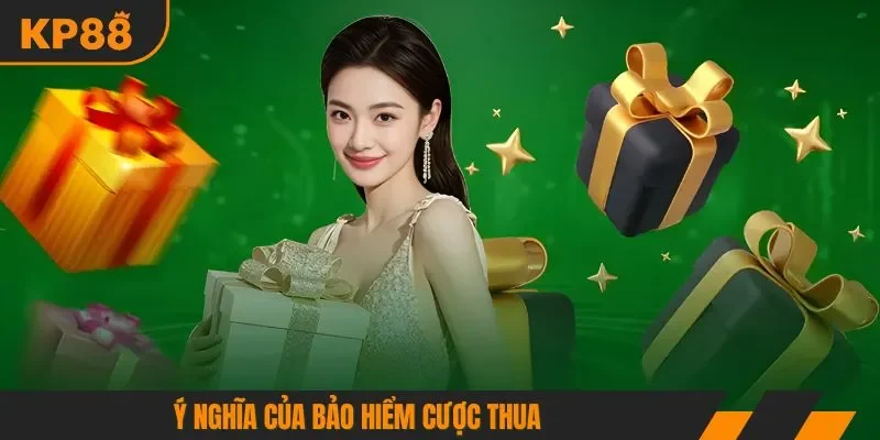 Ý nghĩa của bảo hiểm cược thua