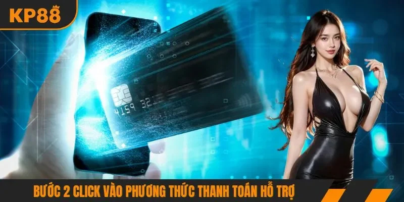 Bước 2 click vào phương thức thanh toán hỗ trợ
