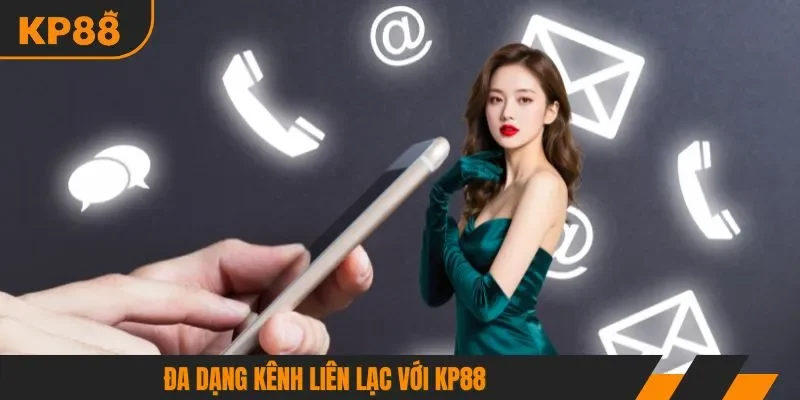 Đa dạng kênh liên lạc với KP88
