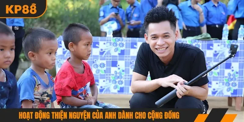Hoạt động thiện nguyện của anh dành cho cộng đồng
