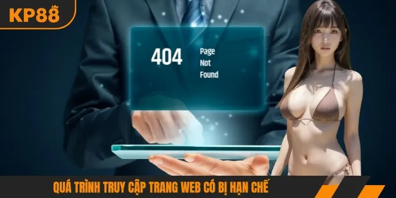 Quá trình truy cập trang web có bị hạn chế
