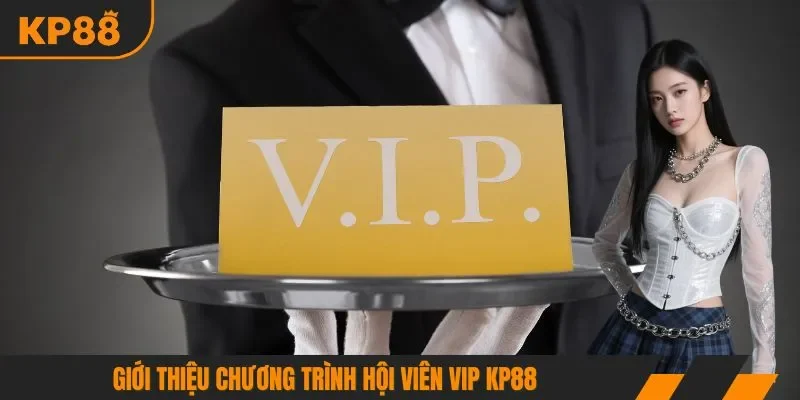 Giới thiệu chương trình hội viên VIP KP88