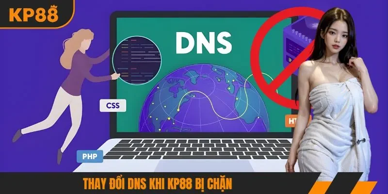 Thay đổi DNS khi KP88 bị chặn