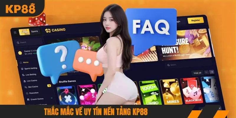 Thắc mắc về uy tín nền tảng KP88