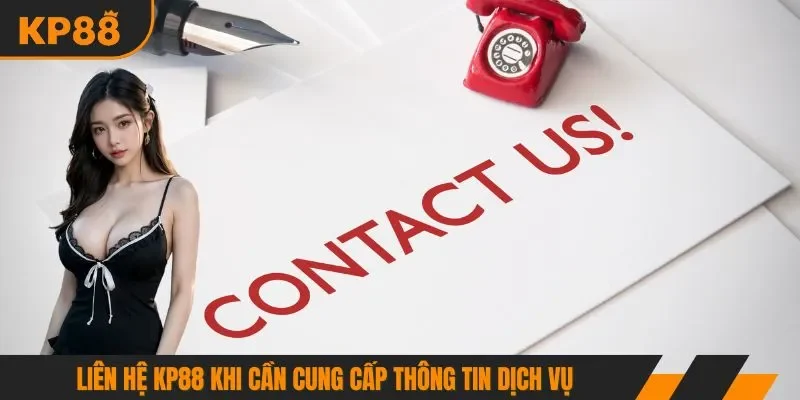 Liên hệ KP88 khi cần cung cấp thông tin dịch vụ
